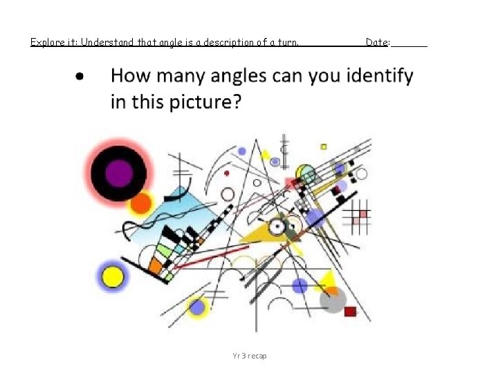 Explore it: Understand that angle is a description of a turn. Yr 3 recap