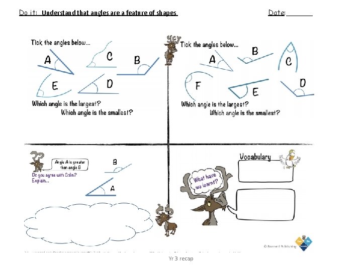 Do it: Understand that angles are a feature of shapes Yr 3 recap Date: