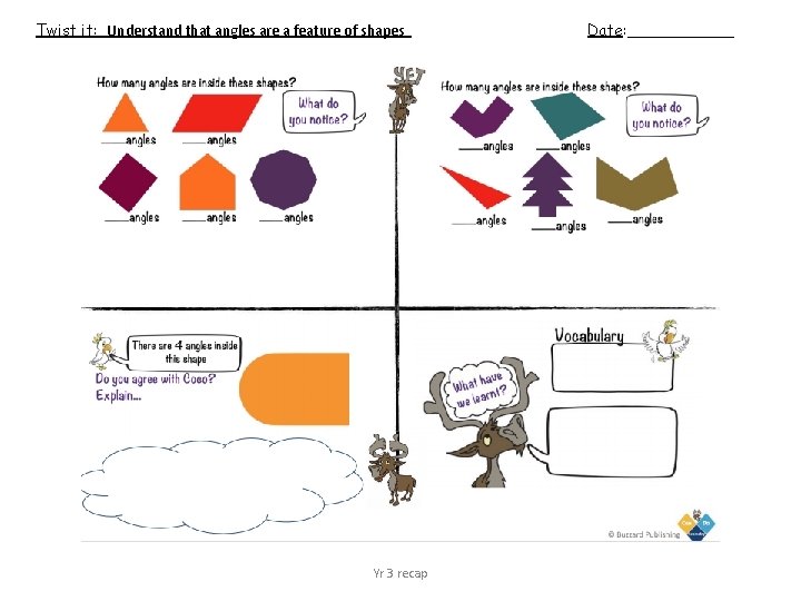 Twist it: Understand that angles are a feature of shapes Yr 3 recap Date: