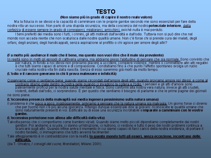 TESTO (Non siamo più in grado di capire il nostro reale valore) Ma la