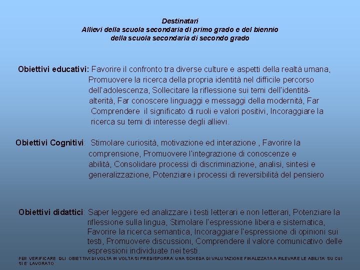 Destinatari Allievi della scuola secondaria di primo grado e del biennio della scuola secondaria