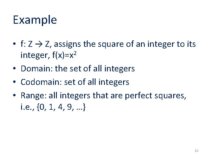 Example • f: Z → Z, assigns the square of an integer to its