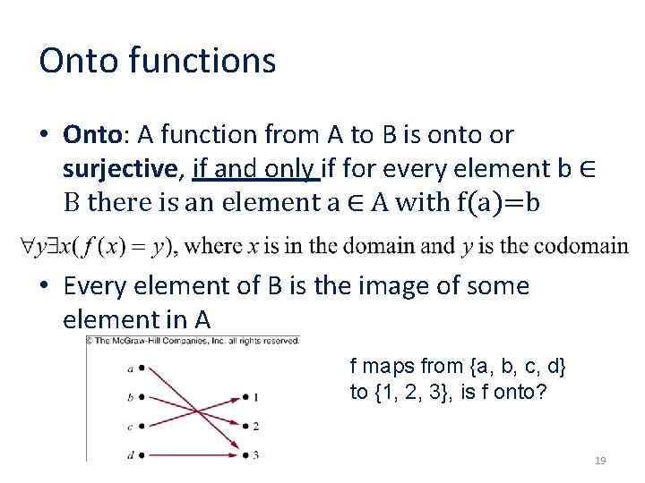 Onto functions • Onto: A function from A to B is onto or surjective,