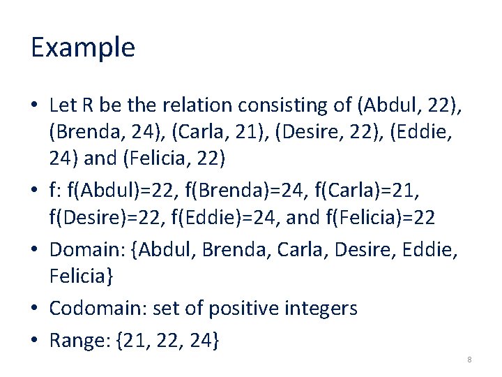 Example • Let R be the relation consisting of (Abdul, 22), (Brenda, 24), (Carla,