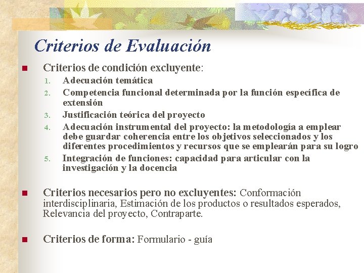 Criterios de Evaluación n Criterios de condición excluyente: 1. 2. 3. 4. 5. Adecuación