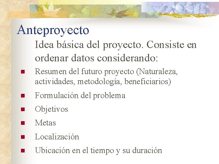 Anteproyecto Idea básica del proyecto. Consiste en ordenar datos considerando: n Resumen del futuro