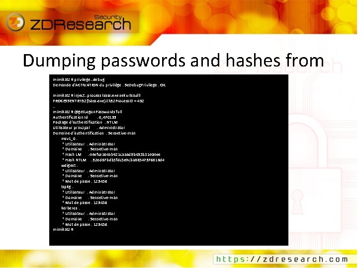 Dumping passwords and hashes from logon sessions mimikatz # privilege: : debug Demande d'ACTIVATION