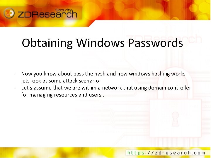 Obtaining Windows Passwords - Now you know about pass the hash and how windows