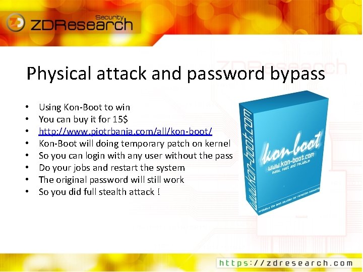 Physical attack and password bypass • • Using Kon-Boot to win You can buy