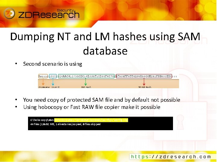 Dumping NT and LM hashes using SAM database • Second scenario is using •