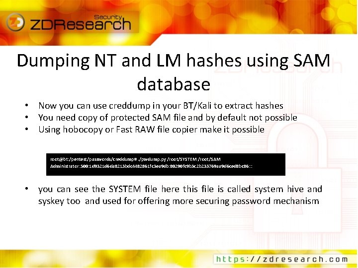 Dumping NT and LM hashes using SAM database • Now you can use creddump