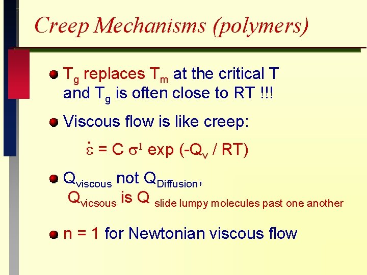 Creep Mechanisms (polymers) Tg replaces Tm at the critical T and Tg is often