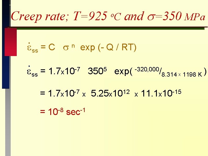 Creep rate; T=925 o. C and s=350 MPa. ss = C n exp (-