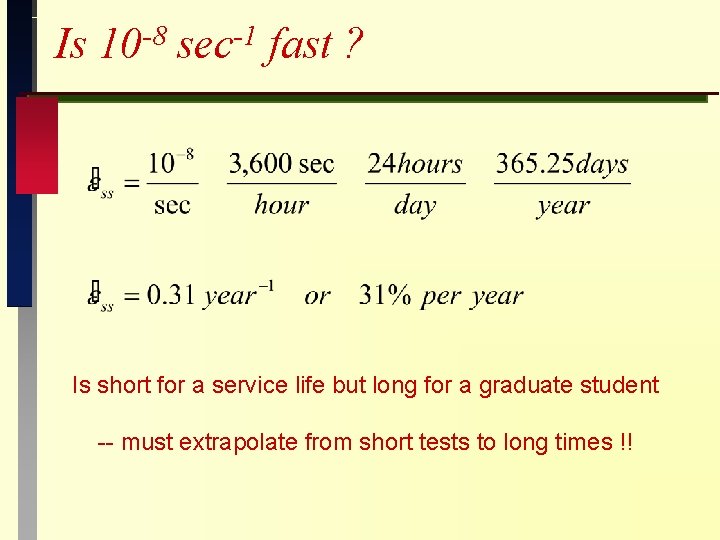 Is 10 -8 sec-1 fast ? Is short for a service life but long