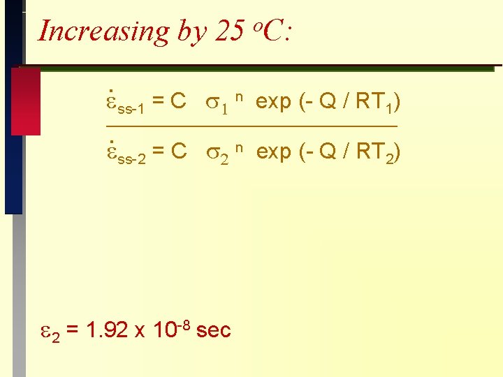 Increasing by 25 o. C: . ss-1 = C n exp (- Q /