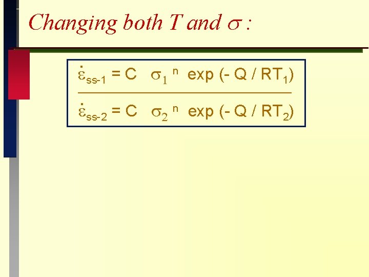 Changing both T and s : . ss-1 = C n exp (- Q