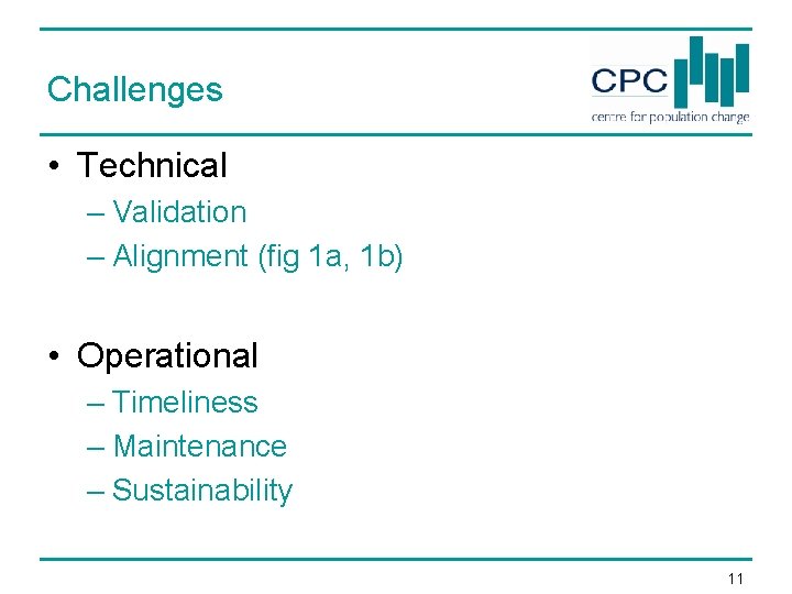 Challenges • Technical – Validation – Alignment (fig 1 a, 1 b) • Operational Challenges • Technical – Validation – Alignment (fig 1 a, 1 b) • Operational