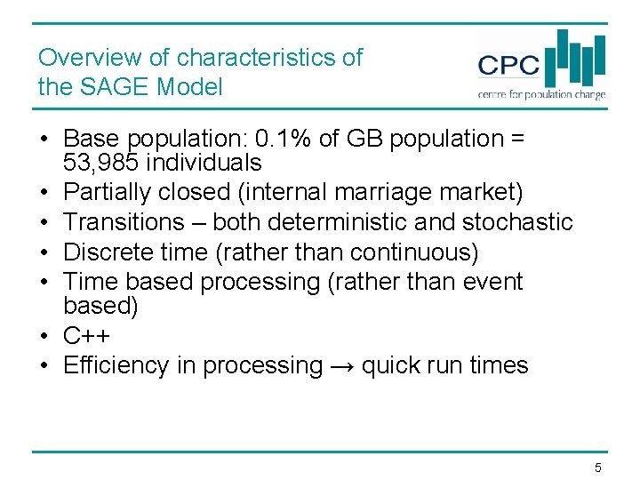 Overview of characteristics of the SAGE Model • Base population: 0. 1% of GB Overview of characteristics of the SAGE Model • Base population: 0. 1% of GB