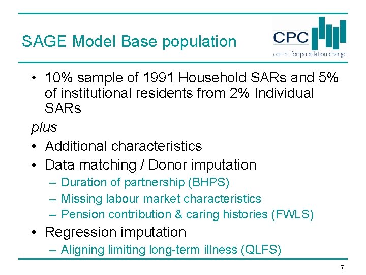 SAGE Model Base population • 10% sample of 1991 Household SARs and 5% of SAGE Model Base population • 10% sample of 1991 Household SARs and 5% of