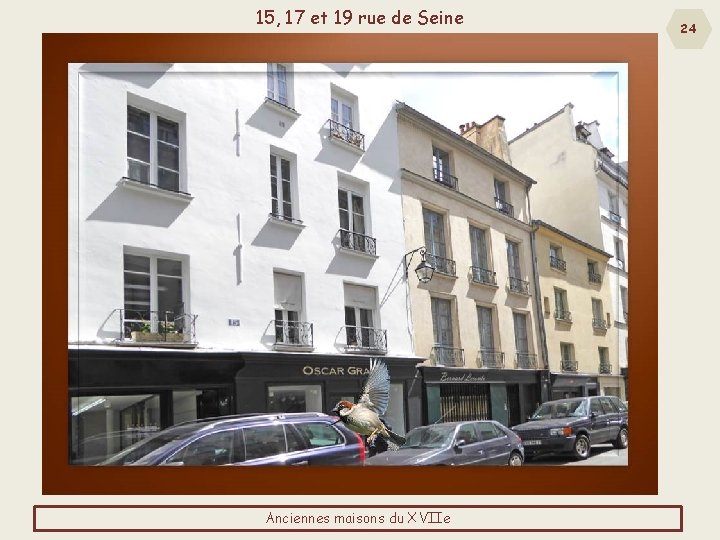 15, 17 et 19 rue de Seine Anciennes maisons du XVIIe 24 