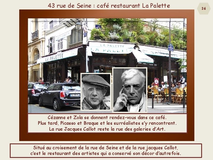 43 rue de Seine : café restaurant La Palette Cézanne et Zola se donnent