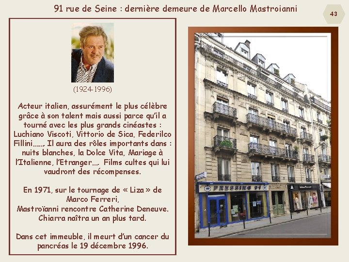 91 rue de Seine : dernière demeure de Marcello Mastroianni (1924 -1996) Acteur italien,