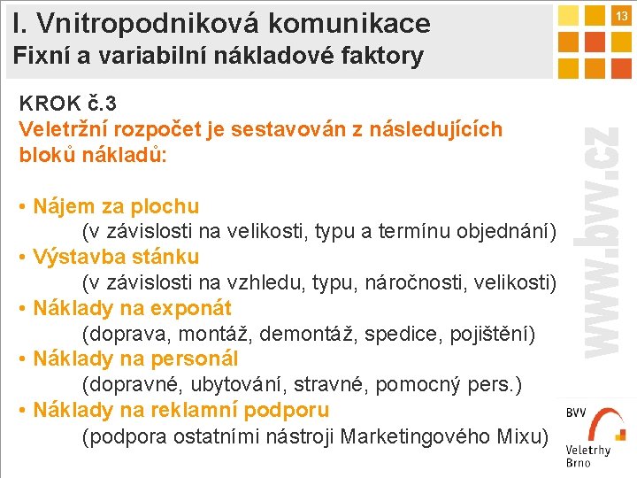 I. Vnitropodniková komunikace Fixní a variabilní nákladové faktory KROK č. 3 Veletržní rozpočet je