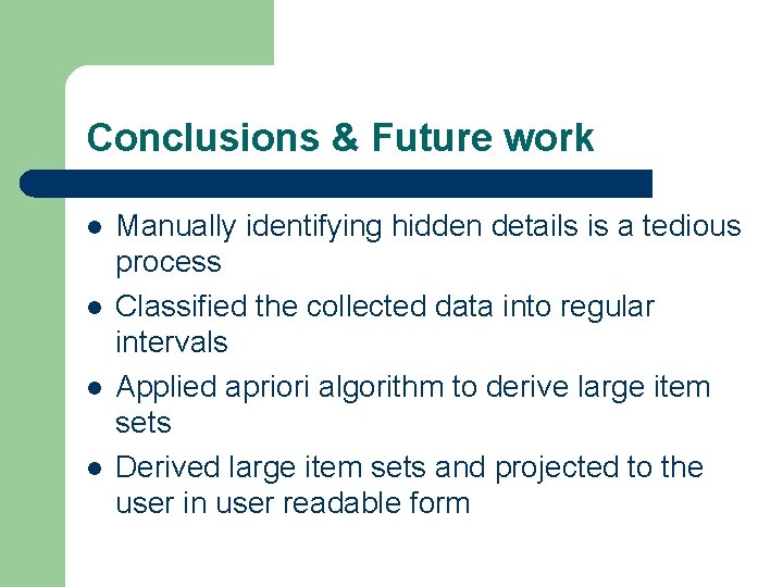 Conclusions & Future work l l Manually identifying hidden details is a tedious process Conclusions & Future work l l Manually identifying hidden details is a tedious process