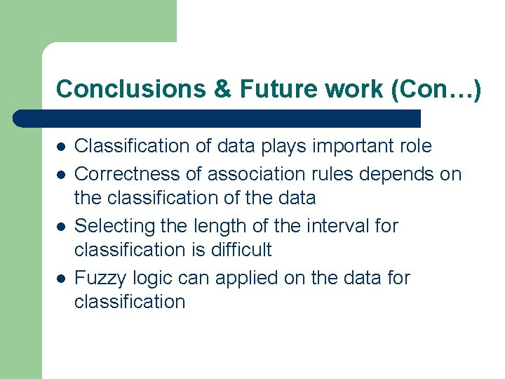 Conclusions & Future work (Con…) l l Classification of data plays important role Correctness Conclusions & Future work (Con…) l l Classification of data plays important role Correctness