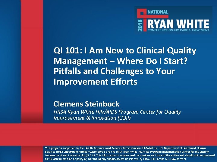 QI 101: I Am New to Clinical Quality Management – Where Do I Start? QI 101: I Am New to Clinical Quality Management – Where Do I Start?