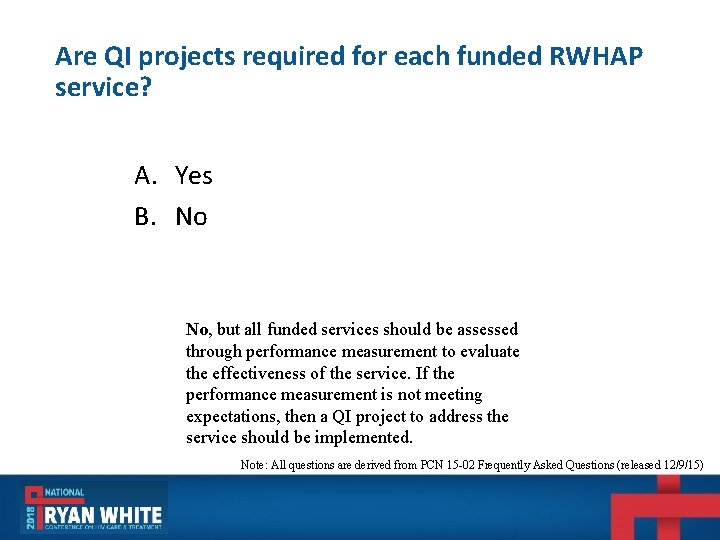 Are QI projects required for each funded RWHAP service? A. Yes B. No No, Are QI projects required for each funded RWHAP service? A. Yes B. No No,
