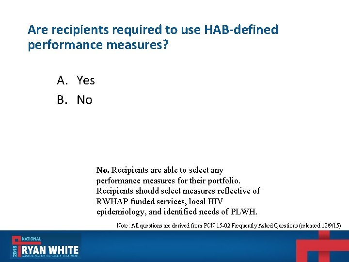 Are recipients required to use HAB-defined performance measures? A. Yes B. No No. Recipients Are recipients required to use HAB-defined performance measures? A. Yes B. No No. Recipients