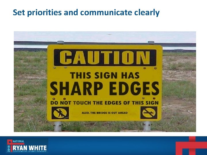 Set priorities and communicate clearly Set priorities and communicate clearly