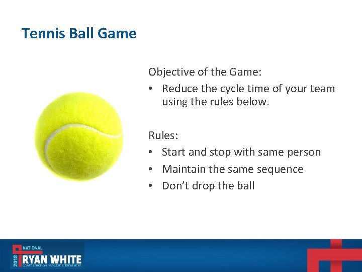 Tennis Ball Game Objective of the Game: • Reduce the cycle time of your Tennis Ball Game Objective of the Game: • Reduce the cycle time of your
