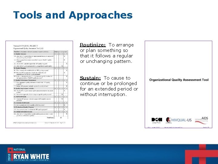 Tools and Approaches Routinize: To arrange or plan something so that it follows a Tools and Approaches Routinize: To arrange or plan something so that it follows a