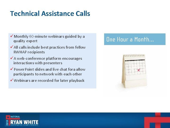Technical Assistance Calls üMonthly 60 -minute webinars guided by a quality expert üAll calls Technical Assistance Calls üMonthly 60 -minute webinars guided by a quality expert üAll calls