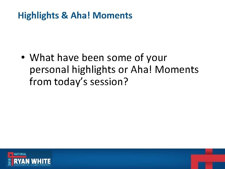 Highlights & Aha! Moments • What have been some of your personal highlights or Highlights & Aha! Moments • What have been some of your personal highlights or