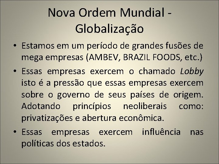 Nova Ordem Mundial Globalização • Estamos em um período de grandes fusões de mega