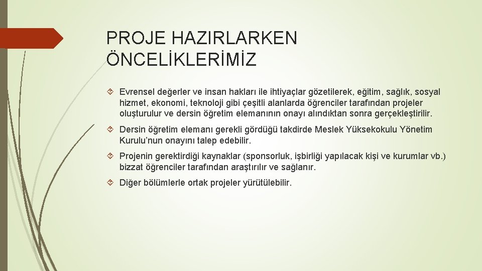 PROJE HAZIRLARKEN ÖNCELİKLERİMİZ Evrensel değerler ve insan hakları ile ihtiyaçlar gözetilerek, eğitim, sağlık, sosyal