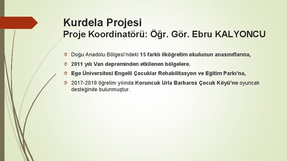 Kurdela Projesi Proje Koordinatörü: Öğr. Gör. Ebru KALYONCU Doğu Anadolu Bölgesi’ndeki 15 farklı ilköğretim