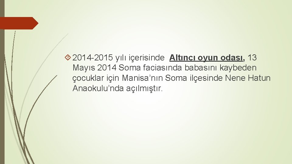  2014 -2015 yılı içerisinde Altıncı oyun odası, 13 Mayıs 2014 Soma faciasında babasını