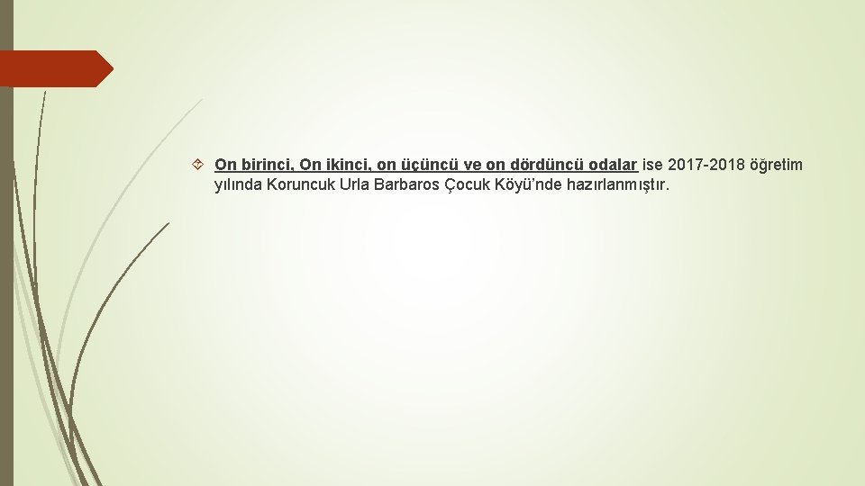  On birinci, On ikinci, on üçüncü ve on dördüncü odalar ise 2017 -2018