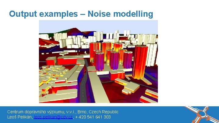 Název akce, místo, datum Output examples – Noise modelling Centrum dopravního výzkumu, v. v.