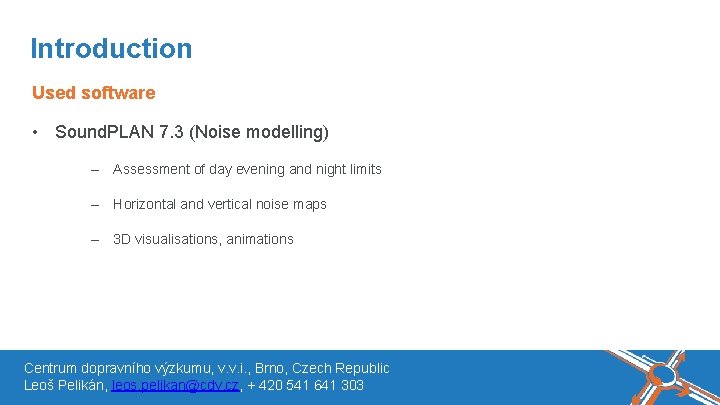 Název akce, místo, datum Introduction Used software • Sound. PLAN 7. 3 (Noise modelling) Název akce, místo, datum Introduction Used software • Sound. PLAN 7. 3 (Noise modelling)