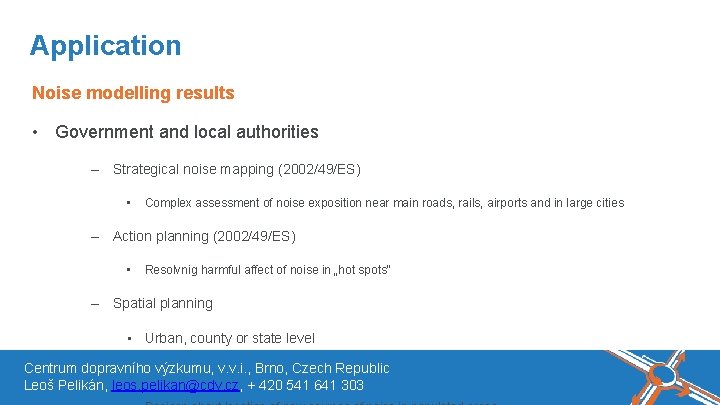 Název akce, místo, datum Application Noise modelling results • Government and local authorities –