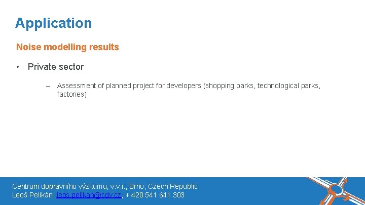 Název akce, místo, datum Application Noise modelling results • Private sector – Assessment of