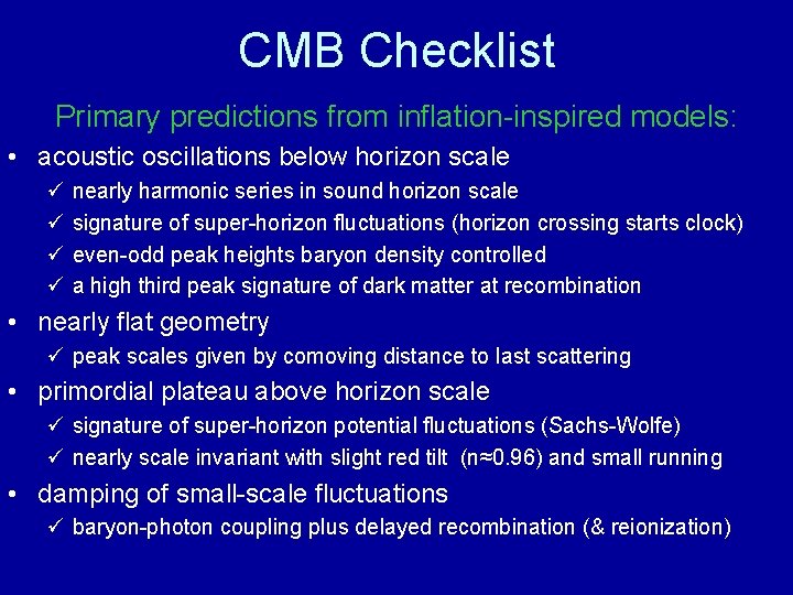 CMB Checklist Primary predictions from inflation-inspired models: • acoustic oscillations below horizon scale ü
