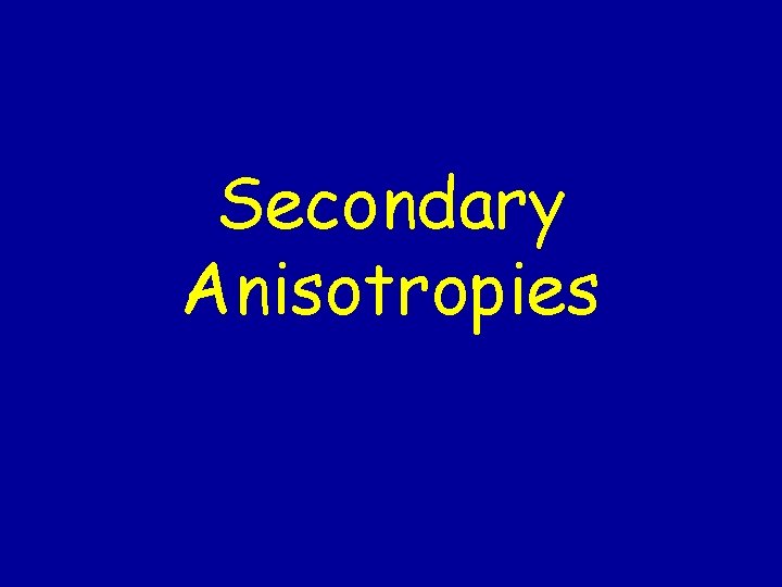 Secondary Anisotropies 