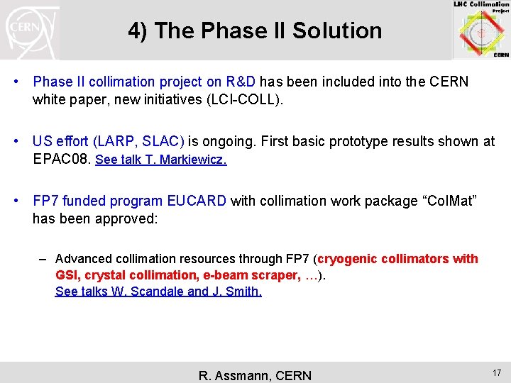 4) The Phase II Solution • Phase II collimation project on R&D has been