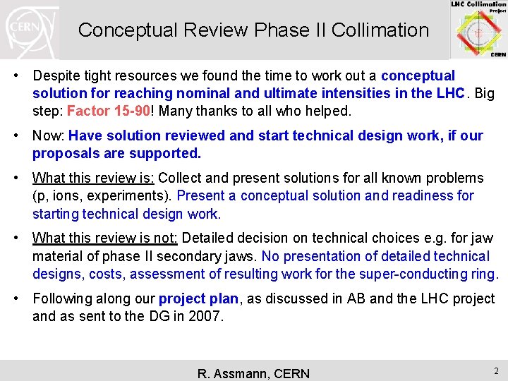 Conceptual Review Phase II Collimation • Despite tight resources we found the time to